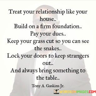 Treat-Your-Relationship-Like-Your-House-Build-On-A-Firm-Quotes.jpeg