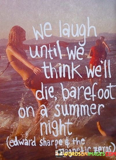 We-Laugh-Until-We-Think-Well-Die-Barefoot-On-A-Quotes.jpeg