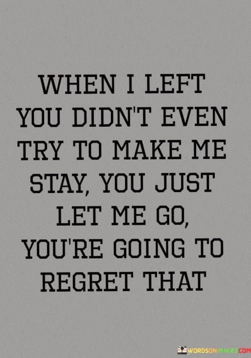 When-I-Left-You-Didnt-Even-Try-To-Make-Quotes.jpeg