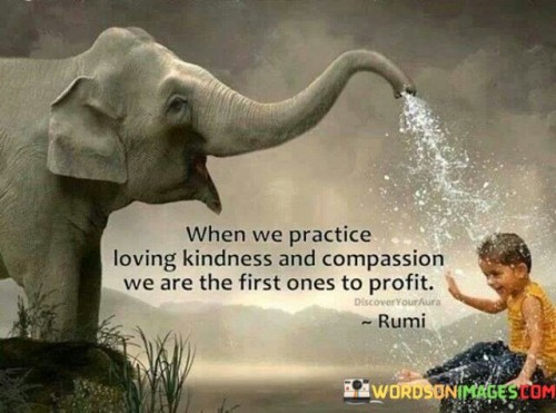 When-We-Practice-Loving-Kindness-And-Compassion-We-Are-The-Quotes.jpeg