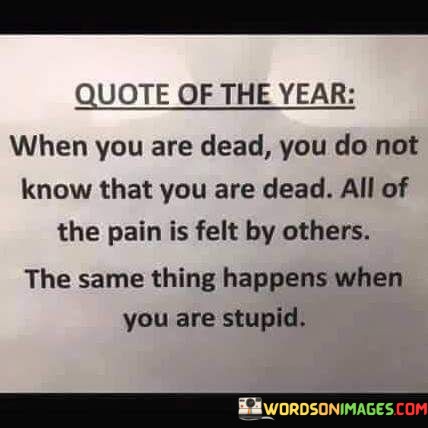 When-You-Are-Dead-You-Do-Not-Know-That-You-Are-Dead-Quotes.jpeg