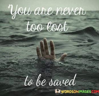 You-Are-Never-Too-Lost-To-Be-Saved-Quotes.jpeg