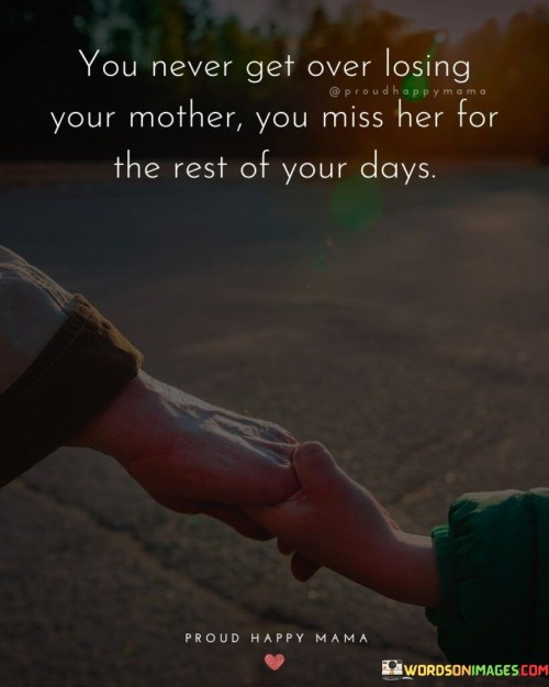 You Never Get Over Losing Your Mother You Quotes