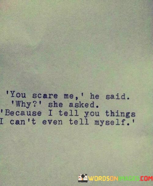 You-Scare-Me-He-Said-Why-She-Asked-Quotes.jpeg