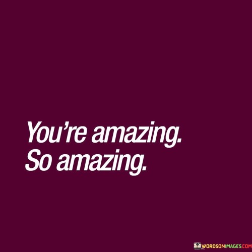 Youre-Amazing-So-Amazing-Quotes.jpeg