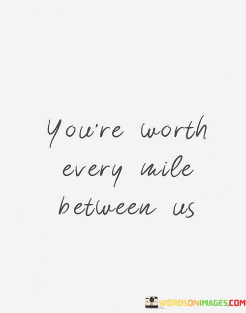 You're Worth Every Mile Between Us Quotes