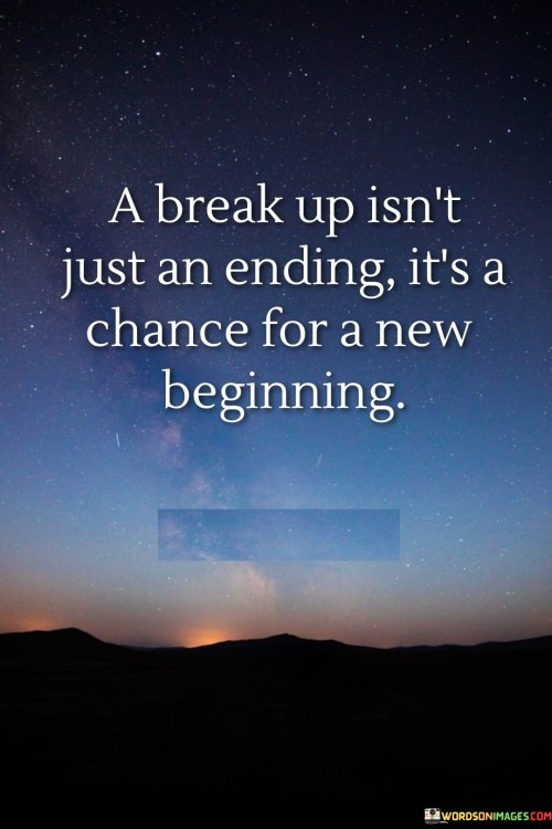 A-Break-Up-Isnt-Just-An-Ending-Its-A-Chance-Quotes.jpeg