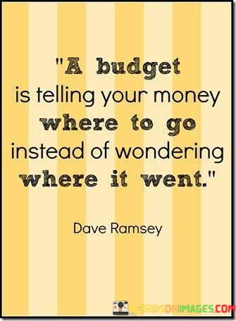 A-Budget-Is-Telling-Your-Money-Where-To-Go-Instead-Quotes.jpeg