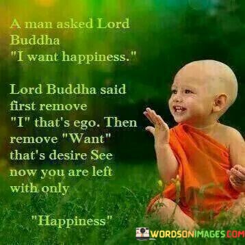 A-Man-Asked-Lord-Buddha-I-Want-Happiness-Lord-Budha-Quotes.jpeg