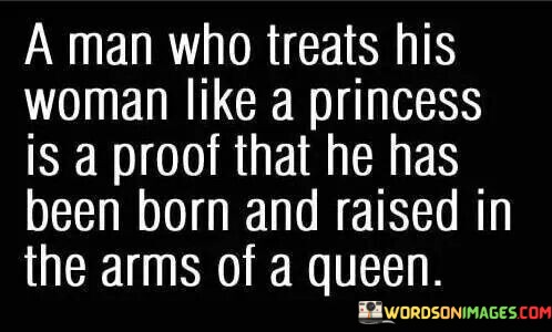A-Man-Who-Treats-His-Woman-Like-A-Princess-Quotes.jpeg