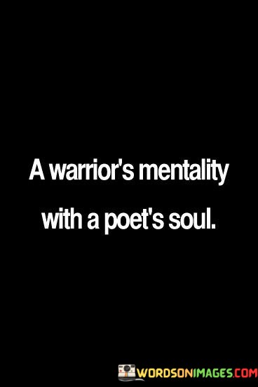 A-Warriors-Mentality-With-A-Poets-Soul-Quotes.jpeg