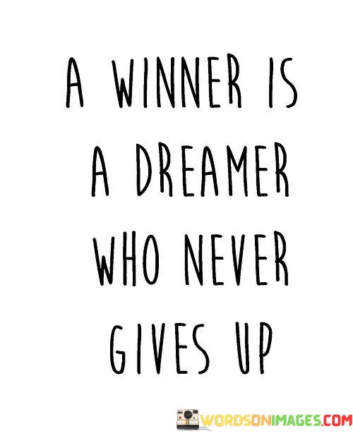 A-Winner-Is-A-Dreamer-Who-Never-Gives-Up-Quotes.jpeg
