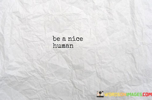 Be-A-Nice-Human-Quotes.jpeg