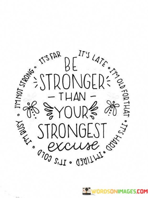 Be-Stronger-Than-Your-Strongest-Excuse-Quotes.jpeg