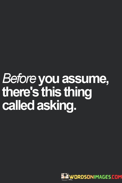 Before-You-Assume-Theres-This-Thing-Quotes.jpeg