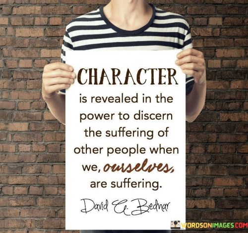 Character-Is-Revealed-In-The-Power-To-Discern-The-Suffering-Quotes.jpeg