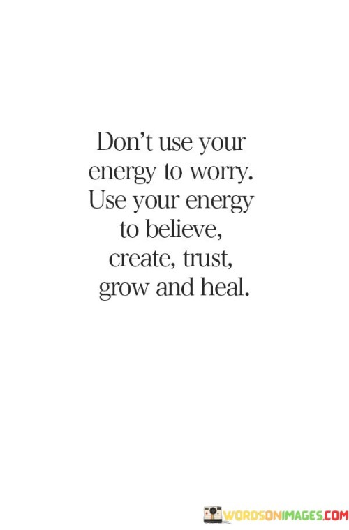 Don't Use Your Energy To Worry Quotes