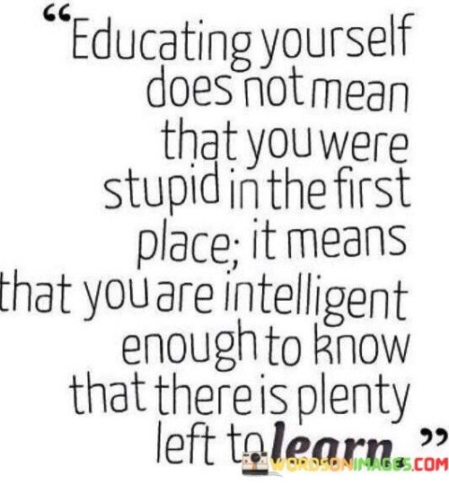 Educating-Yourself-Does-Not-Mean-That-You-Were-Quotes.jpeg