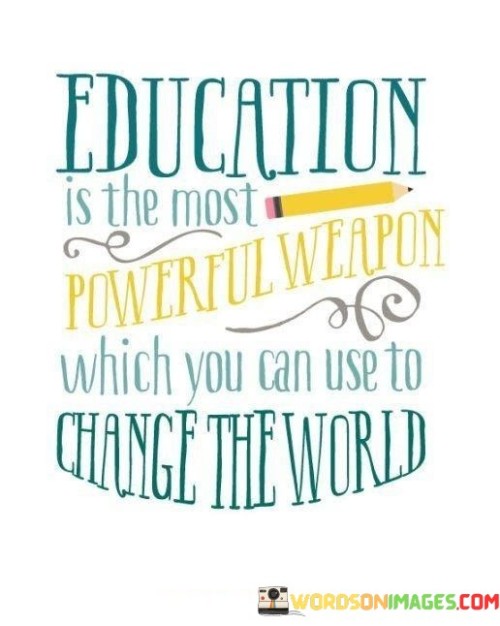 Education-Is-The-Most-Powerful-Weapon-Which-Quotes.jpeg