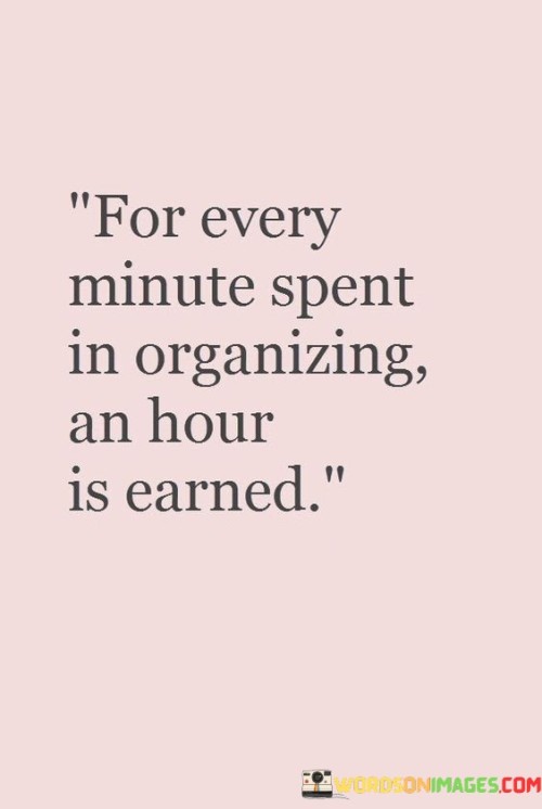 For Every Minute Spent In Organizing Quotes