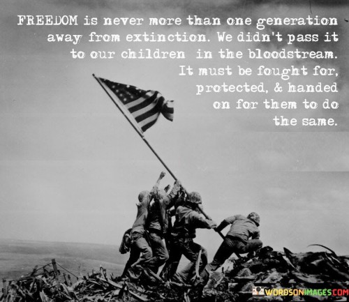 Freedom-Is-Never-More-Than-One-Generation-Away-Quotes.jpeg