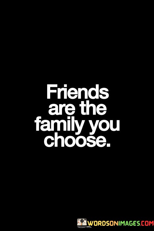 Friends-Are-The-Family-You-Choose-Quotes.jpeg