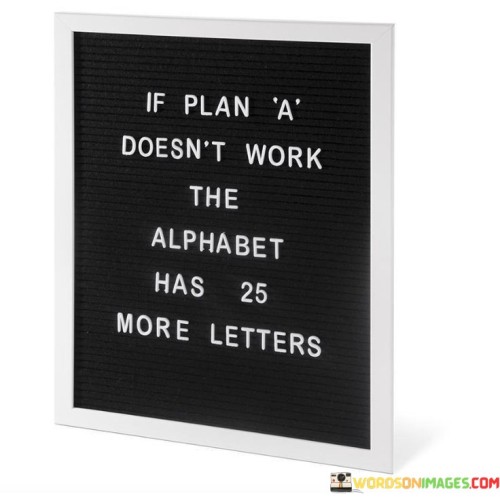 If-Plan-A-Doesnt-Work-The-Alphabet-Has-25-Quotes.jpeg