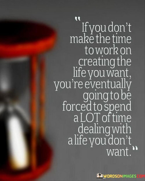 If-You-Dont-Make-The-Time-To-Work-Quotes.jpeg