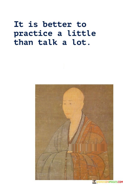 It Is Better To Practice A Little Than Quotes