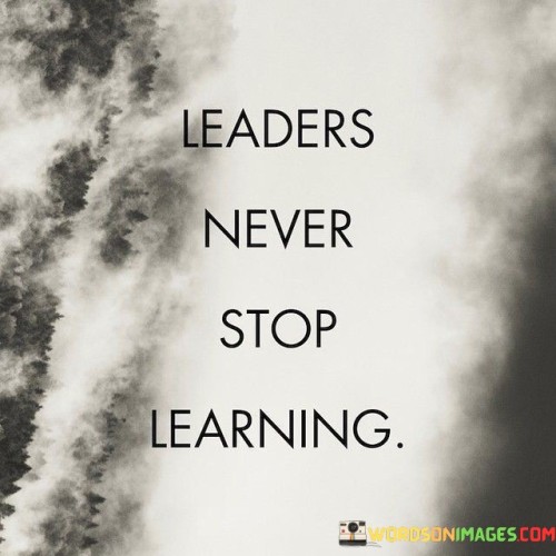 Leaders-Never-Stop-Learning-Quotes.jpeg