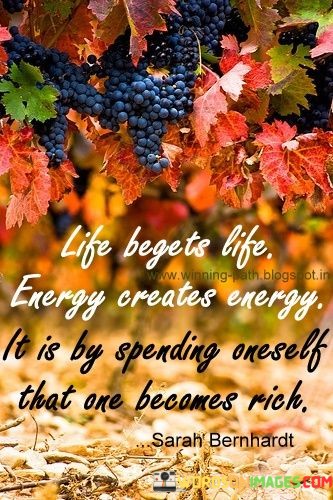 Life-Begets-Life-Energy-Creates-Energy-It-Is-By-Spending-Quotes.jpeg