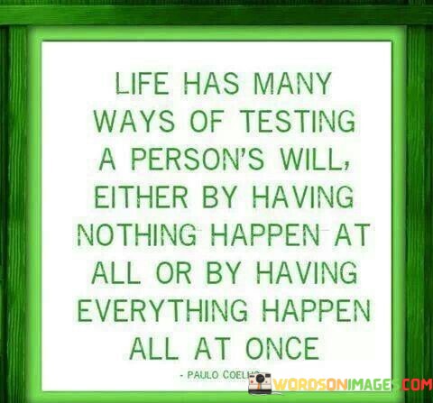 Life-Has-Many-Ways-Of-Testing-A-Persons-Will-Either-Quotes.jpeg