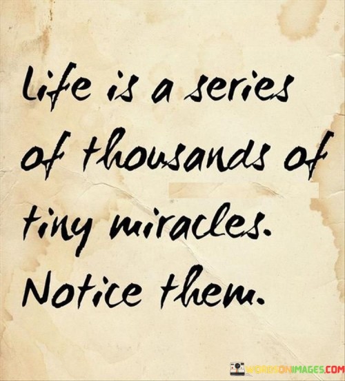 Life-Is-A-Series-Of-Thousands-Of-Tiny-Miracles-Quotes.jpeg