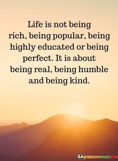 Life-Is-Not-Being-Rich-Being-Popular-Being-Highly-Quotes.jpeg