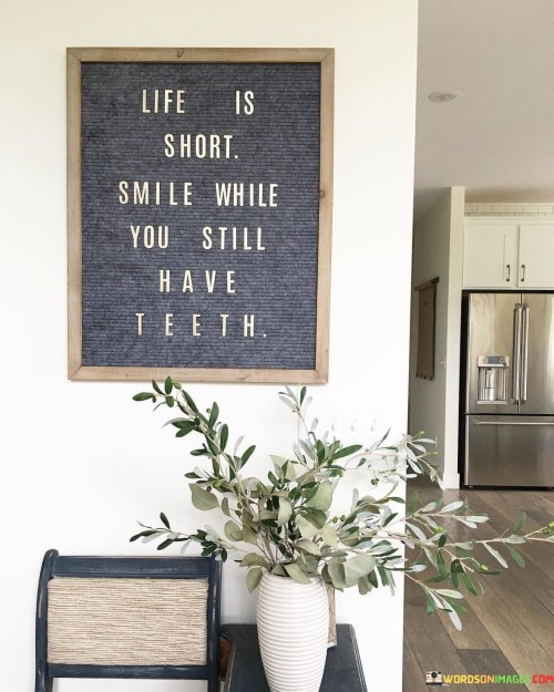 Life-Is-Short-Smile-While-You-Still-Have-Quotes.jpeg