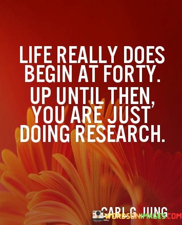 Life-Really-Does-Begin-At-Forty-Up-Until-Then-You-Quotes.jpeg