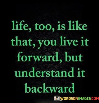 Life-Too-Is-Like-That-You-Live-It-Forward-But-Quotes.jpeg
