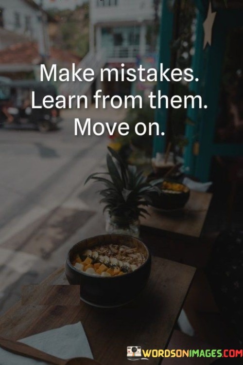 Make-Mistakes-Learn-From-Them-Move-On-Quotes.jpeg