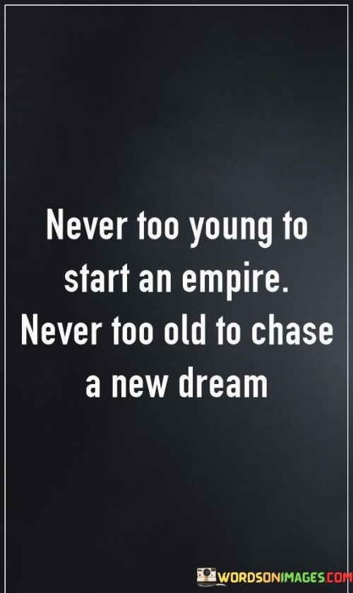 Never-Too-Young-To-Start-An-Empire-Quotes.jpeg