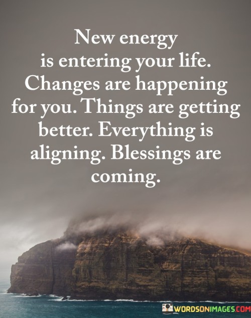 New-Energy-Is-Entering-Your-Life-Changes-Are-Happening-For-You-Quotes.jpeg