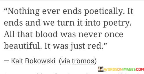 Nothing-Ever-Ends-Poetically-It-Ends-And-We-Turn-Quotes.jpeg