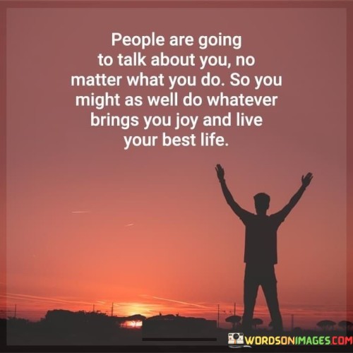 People-Are-Going-To-Talk-You-No-Matter-Quotes.jpeg