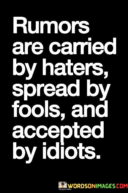 Rumors-Are-Carried-By-Haters-Spread-By-Fools-And-Accepted-Quotes.jpeg