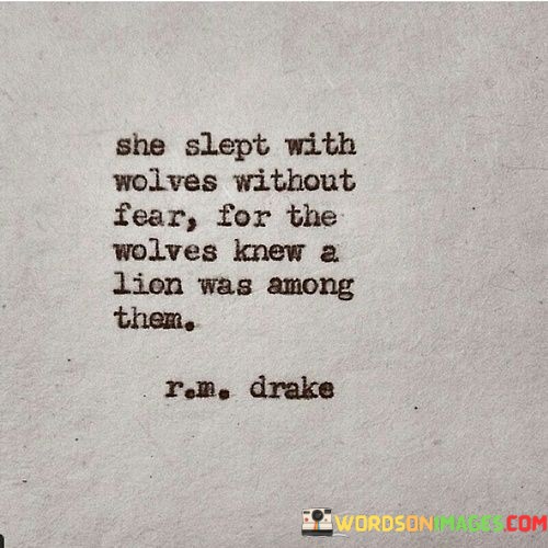 She-Slept-With-Wolves-Without-Fear-For-The-Wolves-Knew-Quotes.jpeg