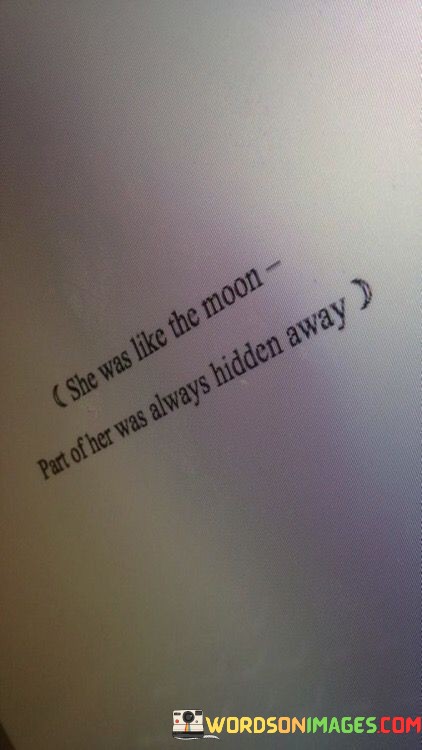 She-Was-Like-The-Moon-Part-Of-Her-Was-Always-Quotes.jpeg