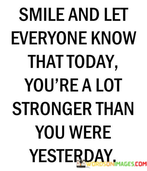 Smile-And-Let-Everyone-Know-That-Today-Youre-A-Lot-Quotes.jpeg