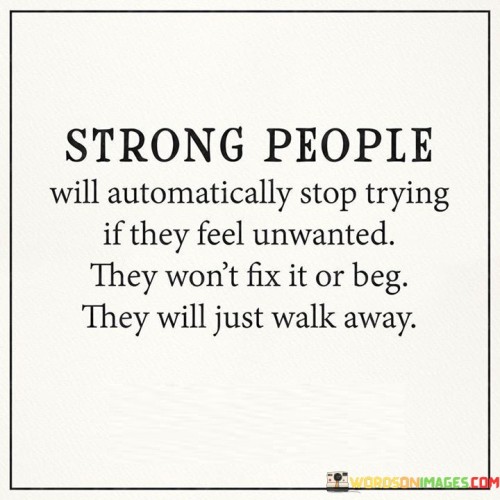 Strong-People-Will-Automatically-Stop-Trying-If-They-Feel-Unwanted-Quotes.jpeg