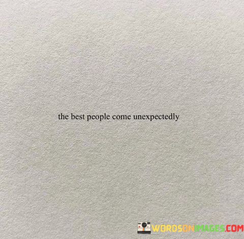 The-Best-People-Come-Unexpectedly-Quotes.jpeg