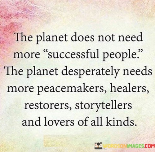 The-Planet-Does-Not-Need-More-Successful-People-Quotes.jpeg