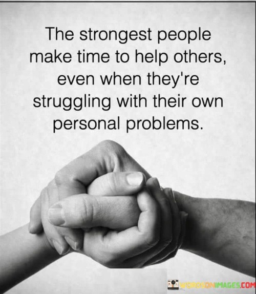 The-Strongest-People-Make-Time-To-Help-Others-Quotes.jpeg